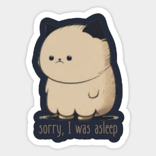 Sorry, I was asleep. Cute cat. Sticker